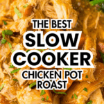 A plate of slow cooker chicken pot roast with carrots and green beans, served over mashed potatoes. Text: The Best Slow Cooker Chicken Pot Roast.
