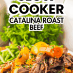 Shredded Slow Cooker roast beef with potatoes and carrots on a plate, topped with herbs. Text: Quick and Easy Catalina Roast Beef.