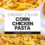 Creamy Cajun Corn Chicken Pasta