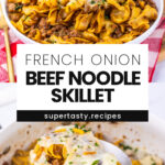 French Onion Beef Noodle Skillet