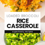 Loaded Broccoli Rice Casserole