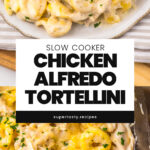 Slow Cooker Chicken Alfredo Tortellini