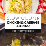 Slow Cooker Chicken and Cabbage Alfredo