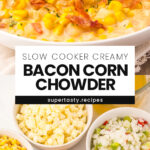 Slow Cooker Creamy Bacon Corn Chowder