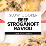 Slow Cooker Creamy Beef Stroganoff Ravioli