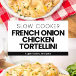 Slow Cooker French Onion Chicken Tortellini