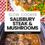 Slow Cooker Salisbury Steak And Mushrooms