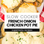 Slow Cooker French Onion Chicken Pot Pie